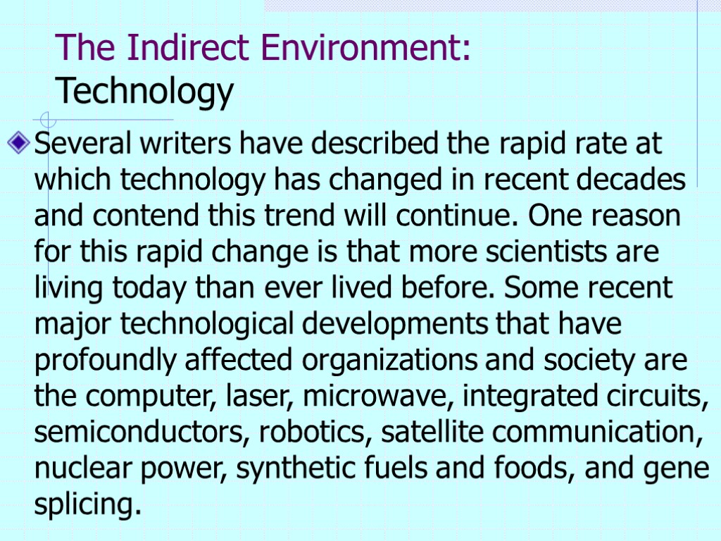 The Indirect Environment: Technology Several writers have described the rapid rate at which technology